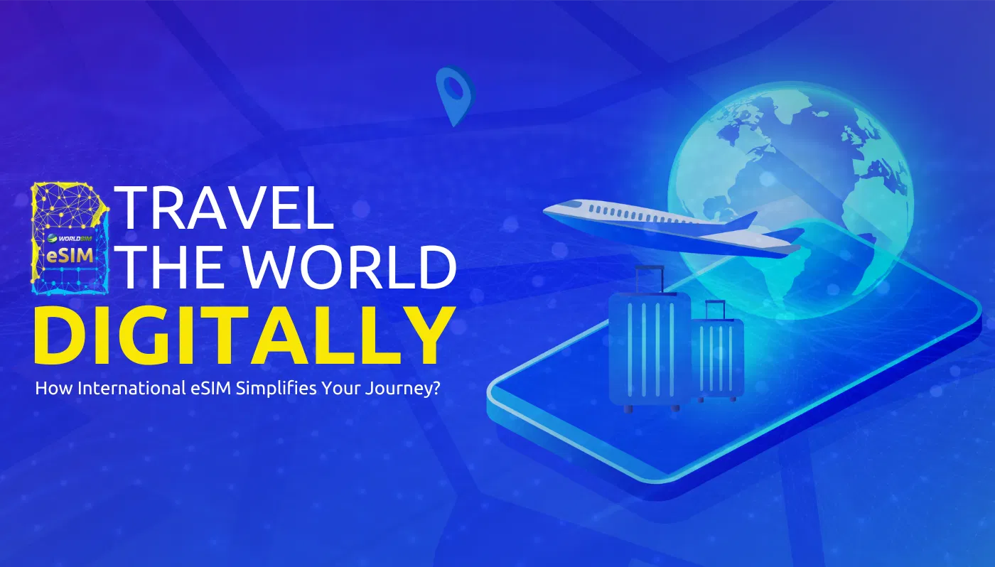 Why eSIM Beats Physical SIM for Global Travelers